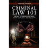 Criminal Law 101: An Easy To Understand Guide Through Florida Criminal Laws - Paperback