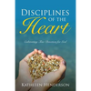Disciplines of the Heart - Cultivating True Devotion for God - Paperback