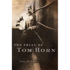 The Trial of Tom Horn - Paperback