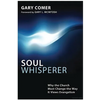 Soul Whisperer: Why the Church Must Change the Way It Views Evangelism - Hardcover