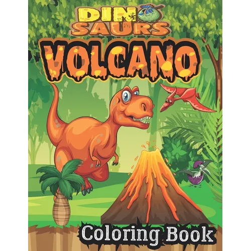 Dinosaur And Volcano Coloring Book: best Coloring Book for Boys, Girls, Toddlers, Preschoolers, Kids (Dinosaur and volcano Books - Paperback