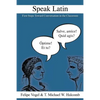 Speak Latin: First Steps Toward Conversation in the Classroom - Paperback