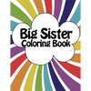 Big Sister Coloring Book: New Baby Rainbow Color Book for Big Sisters Ages 2-6, Perfect Gift for Big Sisters with a New Sibling! - Paperback