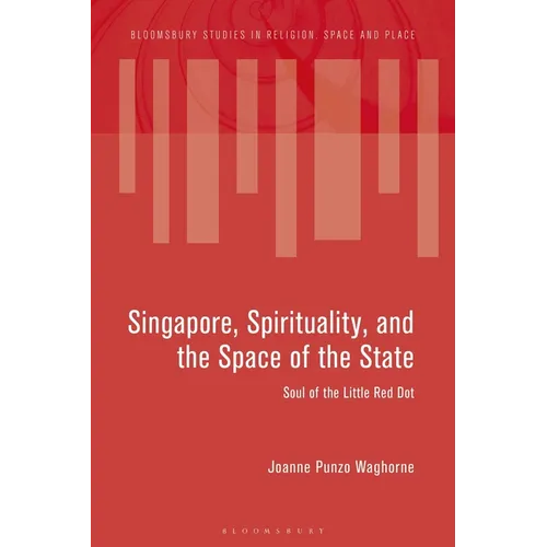 Singapore, Spirituality, and the Space of the State: Soul of the Little Red Dot - Paperback