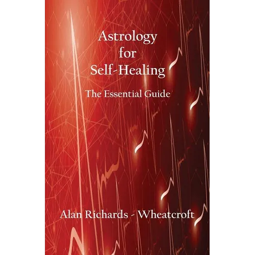 Astrology for Self-Healing: The Essential Guide - Paperback