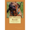 K9 Mission Ready!: A Workbook for Training the Scent Specific K9 - Paperback