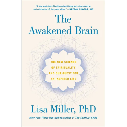 The Awakened Brain: The New Science of Spirituality and Our Quest for an Inspired Life - Hardcover