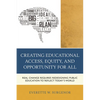 Creating Educational Access, Equity, and Opportunity for All: Real Change Requires Redesigning Public Education to Reflect Today's World - Paperback
