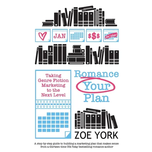 Romance Your Plan: Taking Genre Fiction Marketing to the Next Level - Paperback