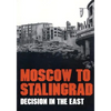 Moscow to Stalingrad: Decision in the East - Paperback