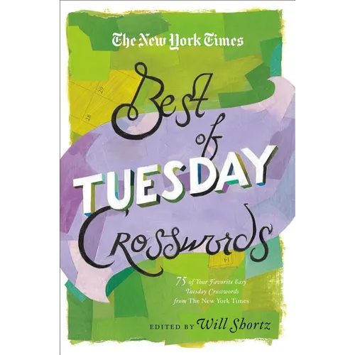 The New York Times Best of Tuesday Crosswords: 75 of Your Favorite Easy Tuesday Crosswords from the New York Times - Paperback