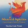 Shared Spirits: Connecting to Nature's Wisdom - Paperback