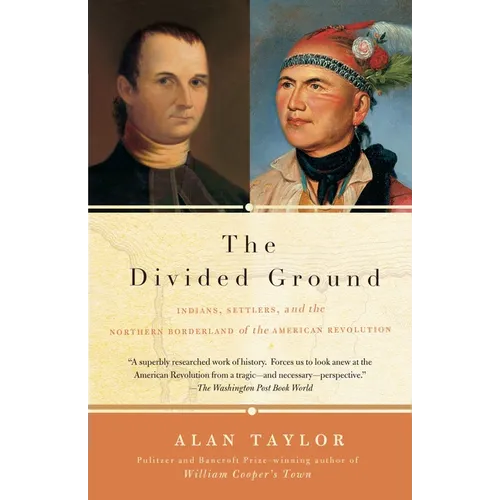 The Divided Ground: Indians, Settlers, and the Northern Borderland of the American Revolution - Paperback