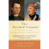 The Divided Ground: Indians, Settlers, and the Northern Borderland of the American Revolution - Paperback