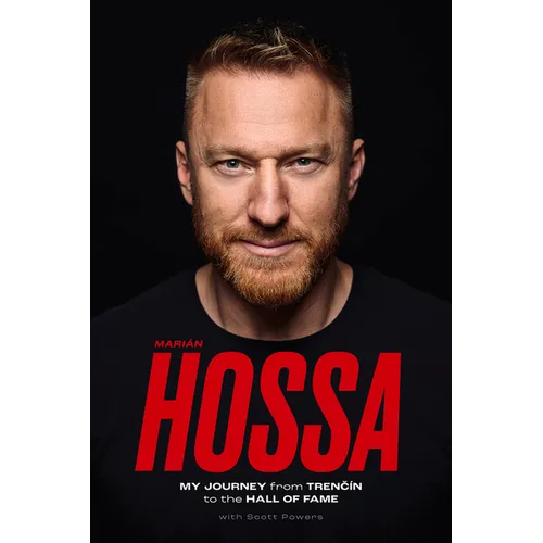 Marián Hossa: My Journey from Trencín to the Hall of Fame - Hardcover