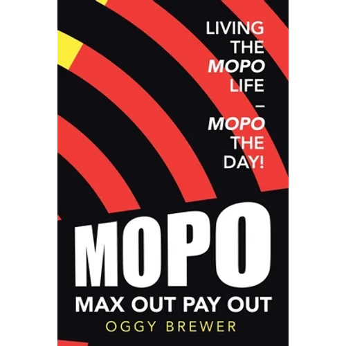Max out Pay Out: Living the Mopo Life - Mopo the Day! - Paperback