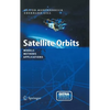 Satellite Orbits: Models, Methods and Applications [With CDROM] - Hardcover