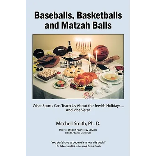 Baseballs, Basketballs and Matzah Balls: What Sports Can Teach Us About the Jewish Holidays...and Vice Versa - Paperback
