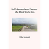 Half-Remembered Dreams of a Third World Son - Paperback