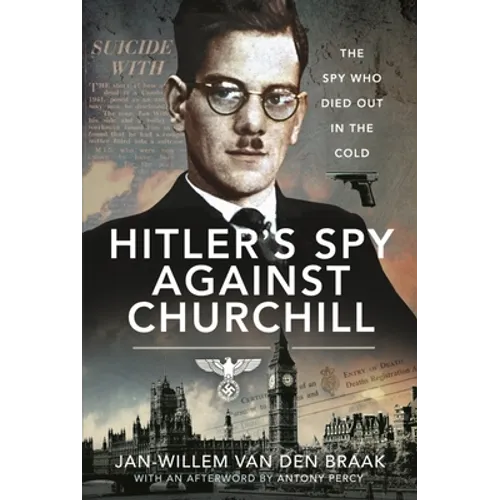 Hitler's Spy Against Churchill: The Spy Who Died Out in the Cold - Hardcover