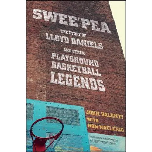 Swee'pea: The Story of Lloyd Daniels and Other Playground Basketball Legends - Paperback