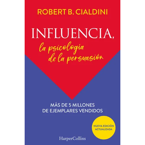 Influencia (Influence, the Psychology of Persuasion): La Psicología de la Persuasión (the Persuasion Psychology) - Paperback