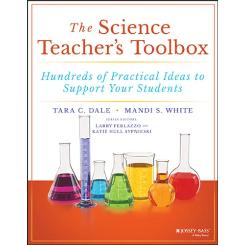 The Science Teacher's Toolbox: Hundreds of Practical Ideas to Support Your Students - Paperback