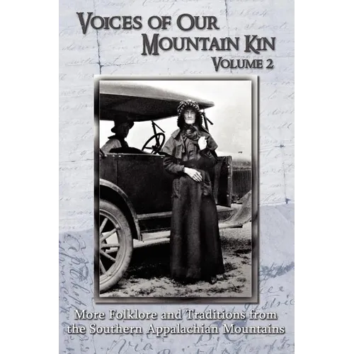Voices of Our Mountain Kin Volume 2: More Folklore and Traditions from the Southern Appalachian Mountains - Paperback