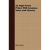 An Anglo-Saxon Primer With Grammar, Notes, And Glossary - Paperback