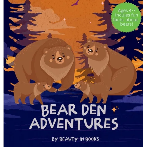 Bear Den Adventures: A Cozy Tale of Family, Friendship, and the Magic of Hibernation - Hardcover