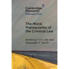 The Moral Prerequisites of the Criminal Law - Paperback