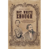 Not White Enough: How Victorian Racism Contributed to the Destruction of a Photographic Genius - Paperback