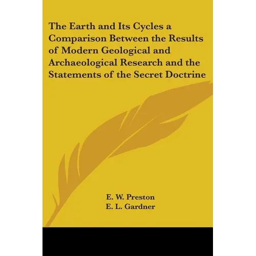 The Earth and Its Cycles: A Comparison Between the Results of Modern Geological and Archaeological Research and the Statements of the Secret Doctrine - Paperback