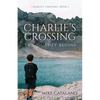 Charlie's Crossing: The Journey Begins - Paperback