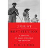 Unjust Restitution: A Century of Black Struggle for Equality - Hardcover