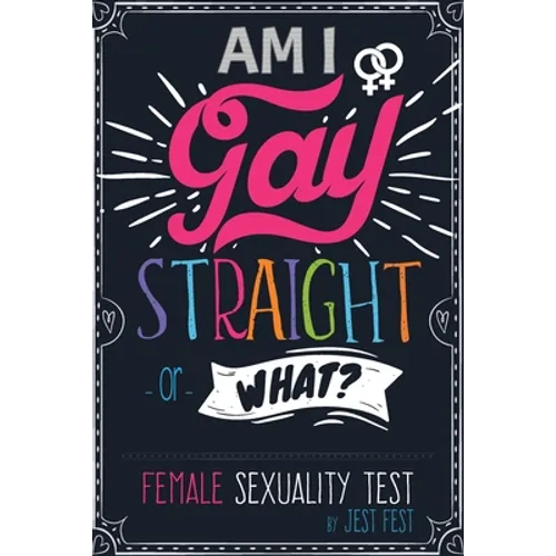 Am I Gay, Straight or What? Female Sexuality Test: Prank Adult Puzzle Book for Women - Paperback