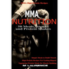 MMA Nutrition: 50 Meals, Snacks and Protein Shakes: MMA High Protein Recipes, Simple Meals to Build Muscle, High Protein Recipes For - Paperback