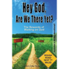 Hey God, Are We There Yet?: The Rewards of Waiting on God - Paperback