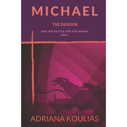 Michael, The Dragon: And the Battle for the Human Soul - Paperback