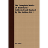 The Complete Works Of Bret Harte - Collected And Revised By The Author. Vol I - Paperback