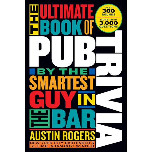 The Ultimate Book of Pub Trivia by the Smartest Guy in the Bar: Over 300 Rounds and More Than 3,000 Questions - Paperback