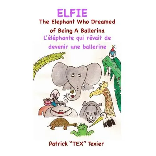Elfie: The Elephant Who Dreamed of Being a Ballerina - Paperback
