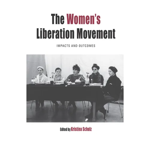 The Women's Liberation Movement: Impacts and Outcomes - Paperback