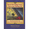 You're Not Going Crazy... You're Just Waking Up!: The Five Stages of the Soul Transformation Process - Hardcover