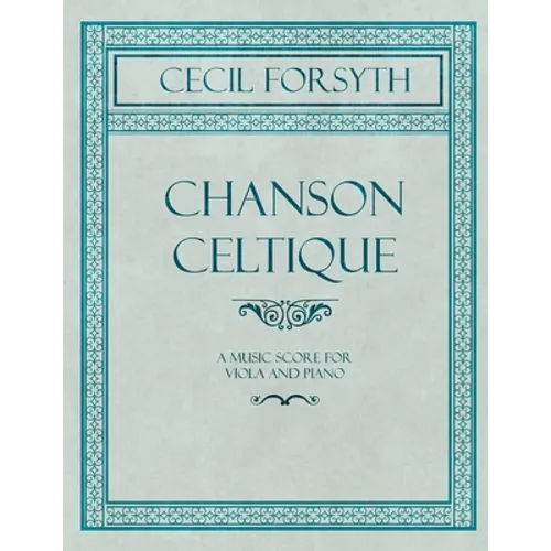 Chanson Celtique - A Music Score for Viola and Piano - Paperback