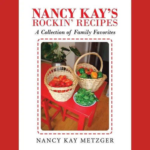 Nancy Kay's Rockin' Recipes: A Collection of Family Favorites - Paperback