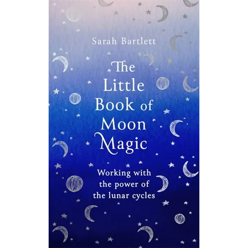 The Little Book of Moon Magic: Working with the Power of the Lunar Cycles - Hardcover