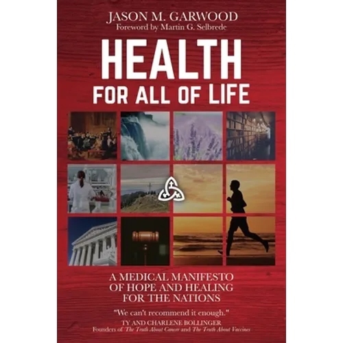 Health for All of Life: A Medical Manifesto of Hope and Healing for the Nations - Paperback