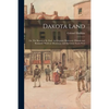 Dakota Land; or, The Beauty of St. Paul. An Original, Illustrated, Historic and Romantic Work on Minnesota, and the Great North-west - Paperback