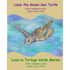 Luisa the Green Sea Turtle - Luisa la Tortuga Verde Marina - Paperback